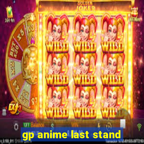 gp anime last stand